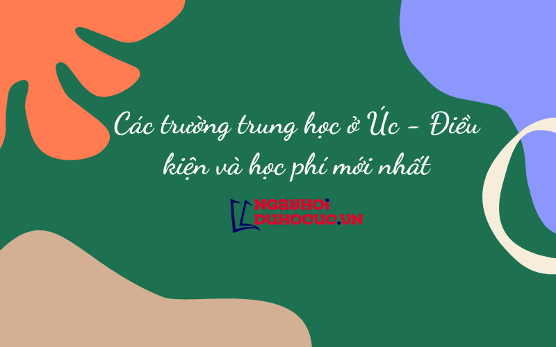 các trường trung học ở úc - điều kiện và học phí mới nhất