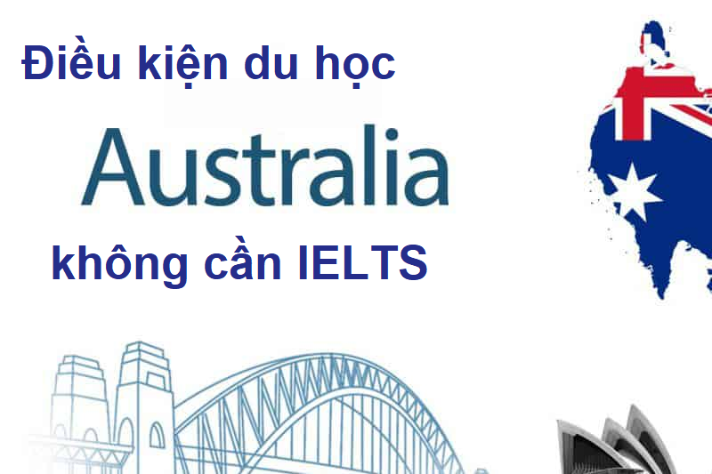 Điều kiện để tham gia chương trình du học Úc không cần IELTS